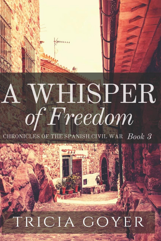 A Whisper of Freedom (Chronicles of the Spanish Civil War, Book 3)