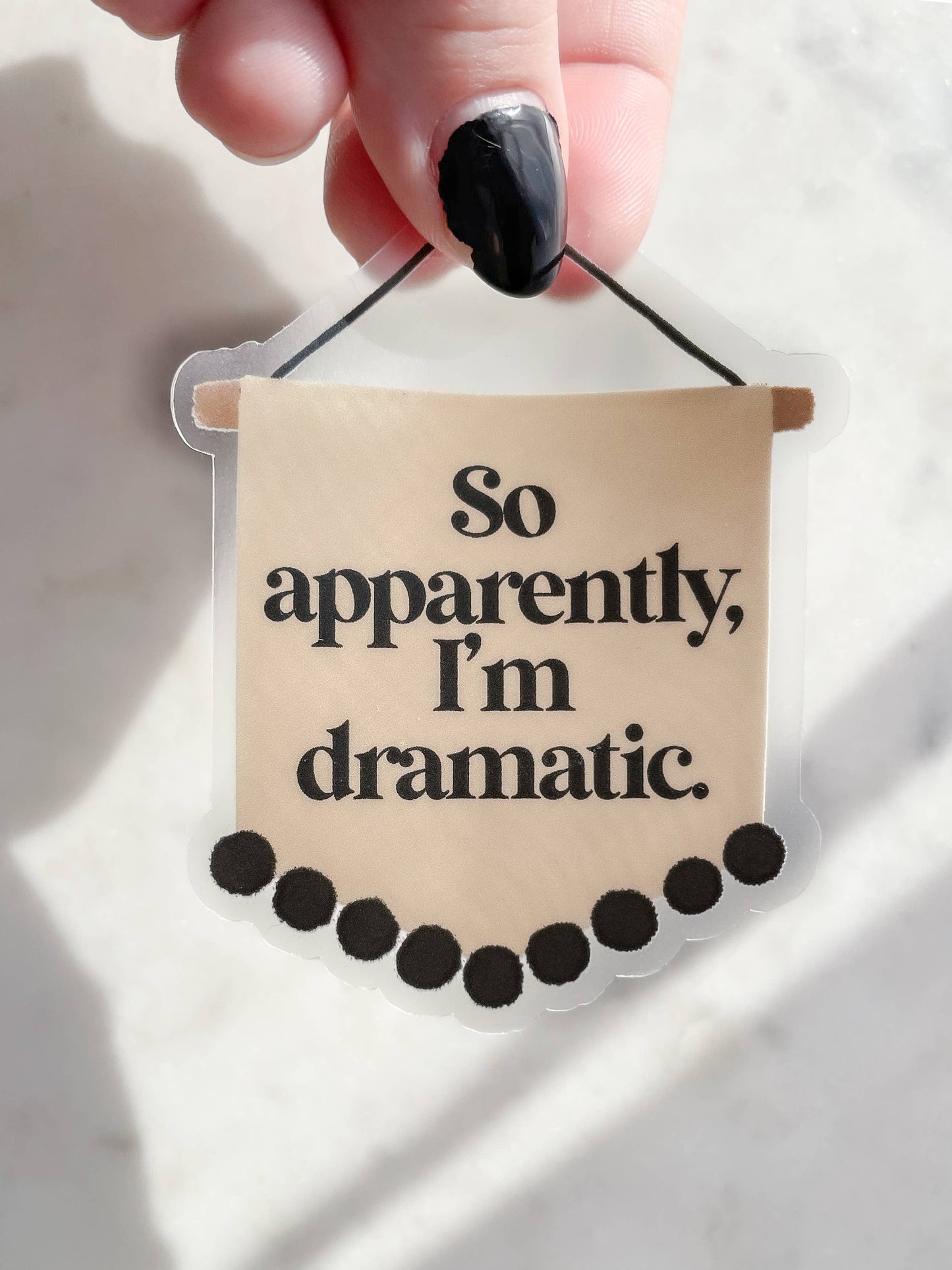 Meaggie Moos - So Apparently I'm Dramatic Waterproof Pennant Banner Sticker