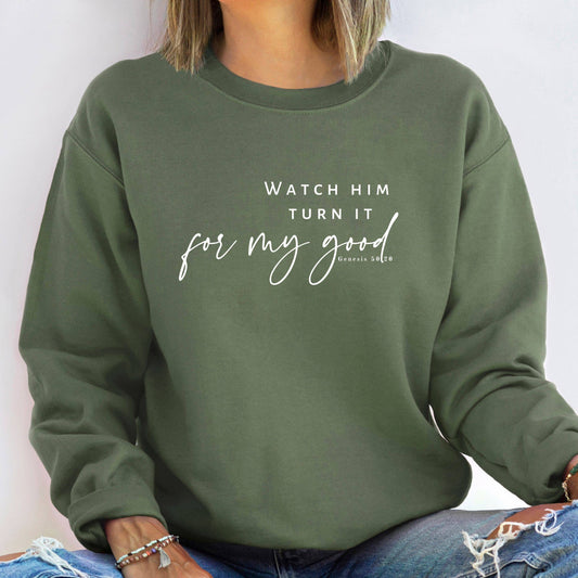 Wholehearted Motherhood and Co. - Watch Him Turn It For My Good Sweatshirt  - Christian