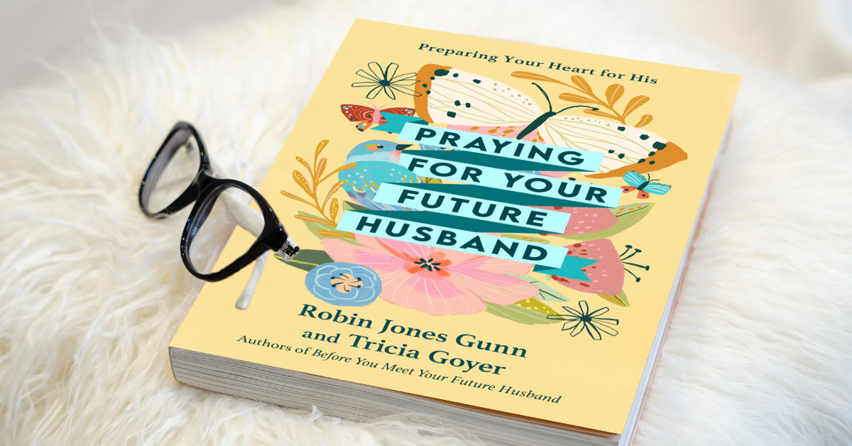Praying for Your Future Husband with Tricia Goyer and Robin Jones Gunn