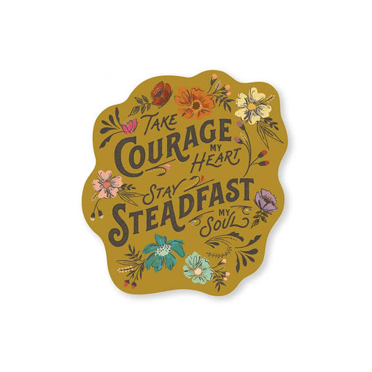 Take Courage / Stay Steadfast Sticker *FREE SHIPPING with any order over $10