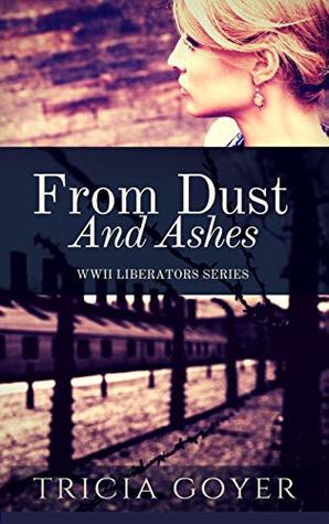 From Dust and Ashes by Tricia Goyer