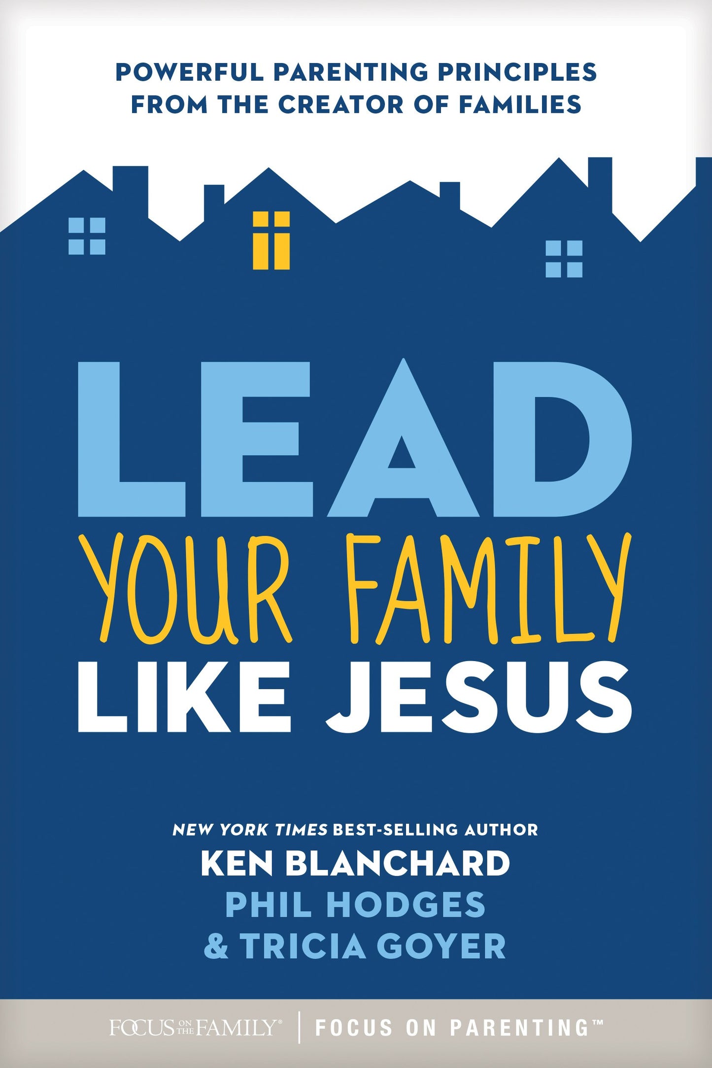 Lead Your Family Life Jesus with Ken Blanchard and Phil Hodges