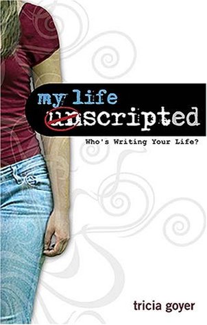 My Life Unscripted by Tricia Goyer